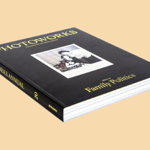 <em>Family Politics</em> Photoworks Annual Issue 20